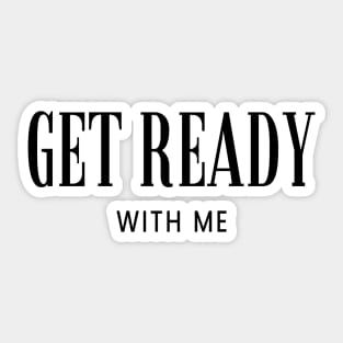 GET READY WITH ME Minimalist Black Typography Sticker